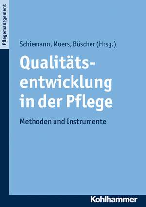 Qualitatsentwicklung in Der Pflege: Konzepte, Methoden Und Instrumente de Doris Schiemann