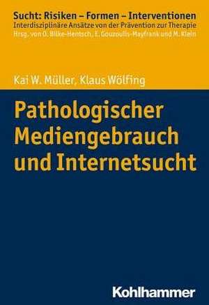 Pathologischer Mediengebrauch und Internetsucht de Kai W Müller