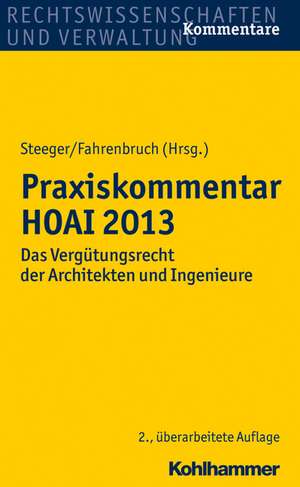 Praxiskommentar Hoai 2013: Das Vergutungsrecht Der Architekten Und Ingenieure de Frank Steeger