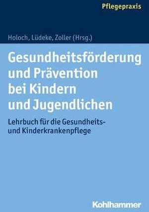 Gesundheitsförderung und Prävention bei Kindern und Jugendlichen de Elisabeth Holoch