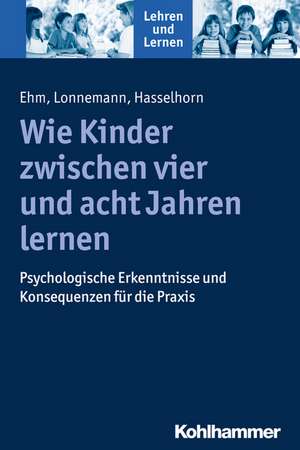 Wie Kinder Zwischen Vier Und Acht Jahren Lernen de Jan-Henning Ehm