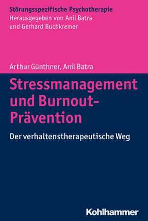 Stressmanagement Und Burnout-Pravention: Der Verhaltenstherapeutische Weg de Arthur Günthner