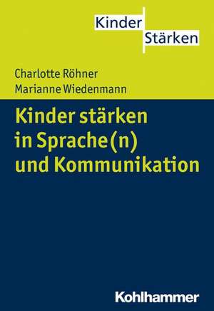 Kinder stärken in Sprache(n) und Kommunikation de Charlotte Röhner