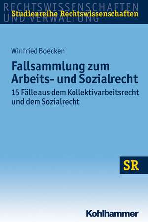 Schwerpunktbereich Arbeits- Und Sozialrecht: Gutachterliche Falllosungen/ Fragen Zur Wiederholung Und Vertiefung/ Beispiel Fur Eine Seminararbeit de Winfried Boecken