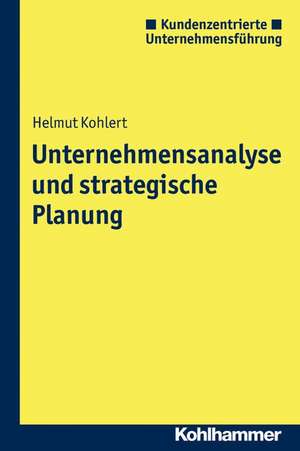 Unternehmensanalyse Und Strategische Planung: Eine Lernhilfe Fur Die Aus- Und Weiterbildung de Helmut Kohlert