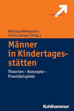 Manner in Kindertagesstatten: Theorien - Konzepte - Praxisbeispiele de Waltraud Weegmann