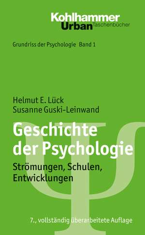 Geschichte Der Psychologie: Stromungen, Schulen, Entwicklungen de Helmut E. Lück