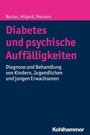 Diabetes Und Psychische Auffalligkeiten: Diagnose Und Behandlung Von Kindern, Jugendlichen Und Jungen Erwachsenen de Bela Bartus