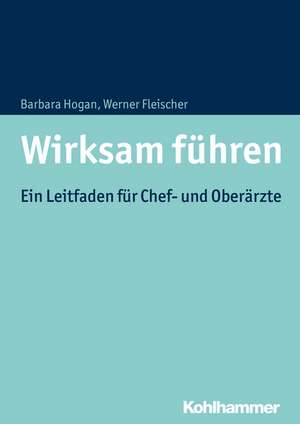 Wirksam Fuhren: Ein Leitfaden Fur Chef- Und Oberarzte de Barbara Hogan