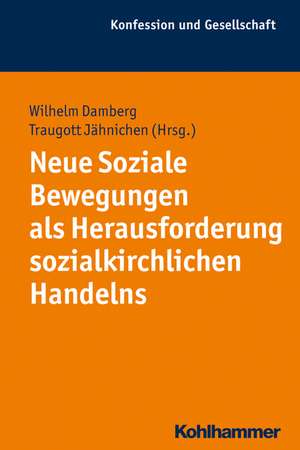 Neue Soziale Bewegungen ALS Herausforderung Sozialkirchlichen Handelns: Eine Raumtheoretische Konzeptualisierung Der Wirkungsasthetik de Wilhelm Damberg