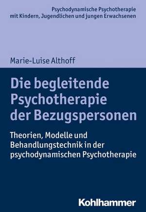 Die begleitende Psychotherapie der Bezugspersonen de Marie-Luise Althoff