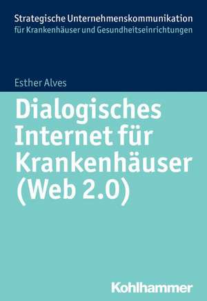 Dialogisches Internet Fur Krankenhauser (Web 2.0): Ein Interaktionszentrierter Therapieleitfaden de Esther Alves