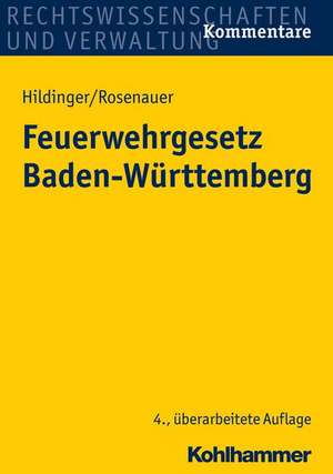 Feuerwehrgesetz Baden-Wurttemberg: Mit Allgemeiner Ausfuhrungsverordnung, Verfahrensverordnung, Feuerungsverordnung, Garagenverordnung Und Weiter de Gerhard Hildinger