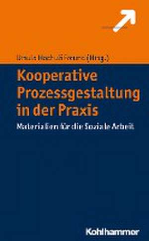 Kooperative Prozessgestaltung in der Praxis de Ursula Hochuli Freund