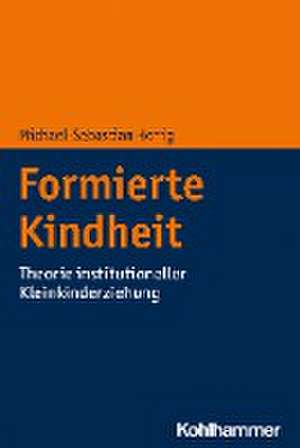 Formierte Kindheit de Michael-Sebastian Honig