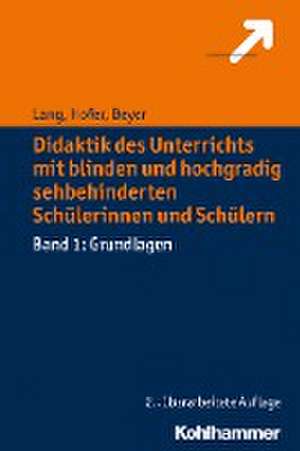 Didaktik Des Unterrichts Mit Blinden Und Hochgradig Sehbehinderten Schulerinnen Und Schulern de Friederike Beyer