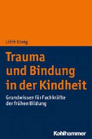 Trauma und Bindung in der Kindheit de Lilith König