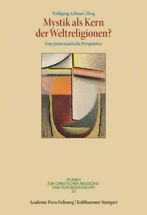 Mystik als Kern der Weltreligionen? de Wolfgang Achtner