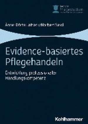 Evidence-basiertes Pflegehandeln de Änne-Dörte Latteck