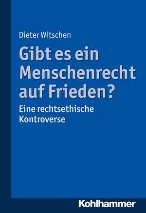 Gibt es ein Menschenrecht auf Frieden? de Dieter Witschen