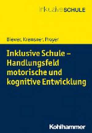 Inklusive Schule - Handlungsfeld motorische und kognitive Entwicklung de Gottfried Biewer