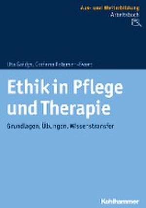 Ethik in Pflege und Therapie de Uta Gaidys