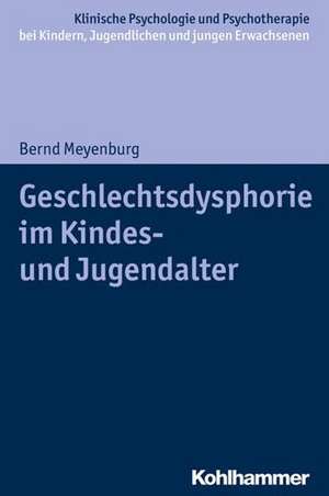 Geschlechtsdysphorie im Kindes- und Jugendalter de Bernd Meyenburg