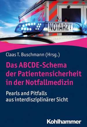 Das ABCDE-Schema der Patientensicherheit in der Notfallmedizin de Claas Buschmann