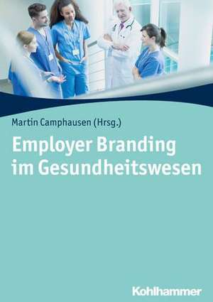 Employer Branding im Gesundheitswesen de Martin Camphausen