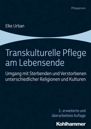 Transkulturelle Pflege am Lebensende de Elke Urban