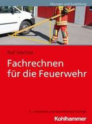 Fachrechnen für die Feuerwehr de Rolf Wachtel