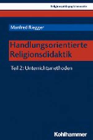 Handlungsorientierte Religionsdidaktik de Manfred Riegger