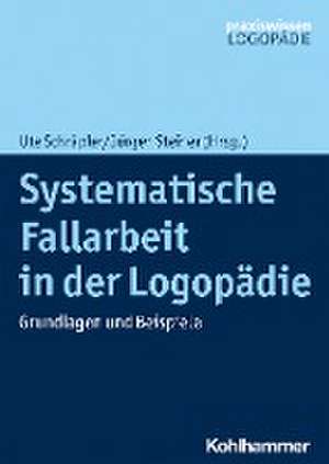 Systematische Fallarbeit in der Logopädie de Ute Schräpler