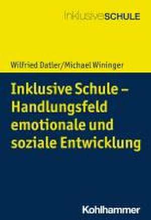 Inklusive Schule - Handlungsfeld emotionale und soziale Entwicklung de Wilfried Datler