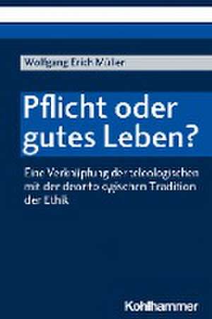 Pflicht oder gutes Leben? de Wolfgang Erich Müller