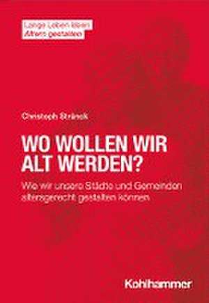 Wo wollen wir alt werden? de Christoph Strünck