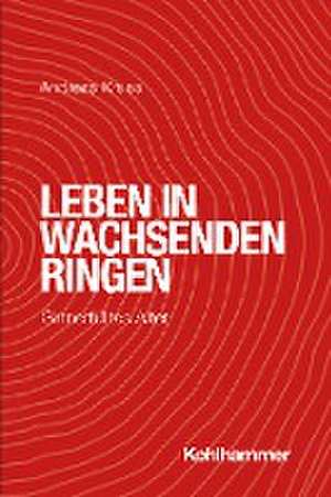 Leben in wachsenden Ringen de Andreas Kruse