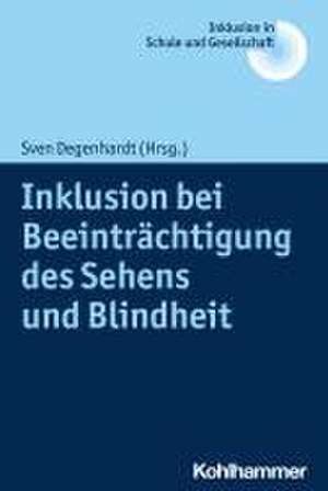 Inklusion bei Beeinträchtigung des Sehens und Blindheit de Sven Degenhardt