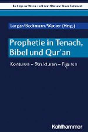 Prophetie in Tenach, Bibel und Qur'an de Ulrike Bechmann