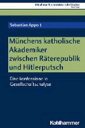 Appolt, S: Münchens katholische Akademiker zwischen Räterepu