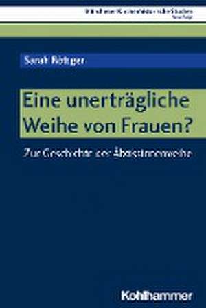 Eine unerträgliche Weihe von Frauen? de Sarah Röttger