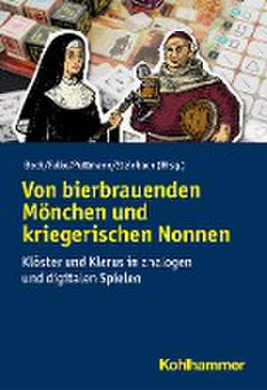 Von bierbrauenden Mönchen und kriegerischen Nonnen de Lukas Boch