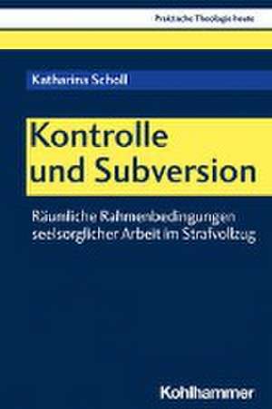 Kontrolle und Subversion de Katharina Scholl