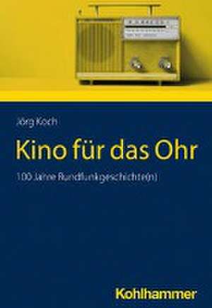 Kino für das Ohr de Jörg Koch