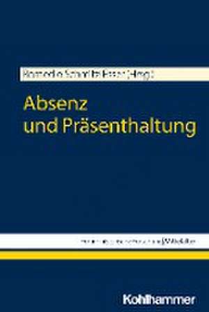 Absenz und Präsenthaltung de Romedio Schmitz-Esser