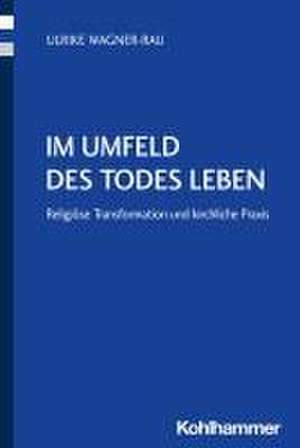 Im Umfeld des Todes leben de Ulrike Wagner-Rau