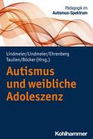 Autismus und weibliche Adoleszenz de Christian Lindmeier