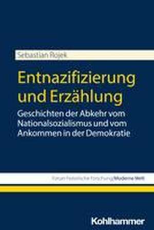 Entnazifizierung und Erzählung de Sebastian Rojek