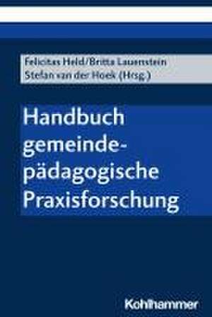 Handbuch Gemeindepädagogische Praxisforschung de Felicitas Held