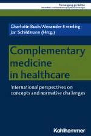 Complementary Medicine in Healthcare de Jan Schildmann